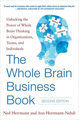 Whole Brain Business Book, Second Edition: Unlocking the Power of Whole Brain Thinking in Organizations, Teams, and Individuals