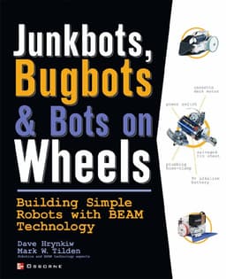 JunkBots, Bugbots, and Bots on Wheels: Building Simple Robots With BEAM Technology