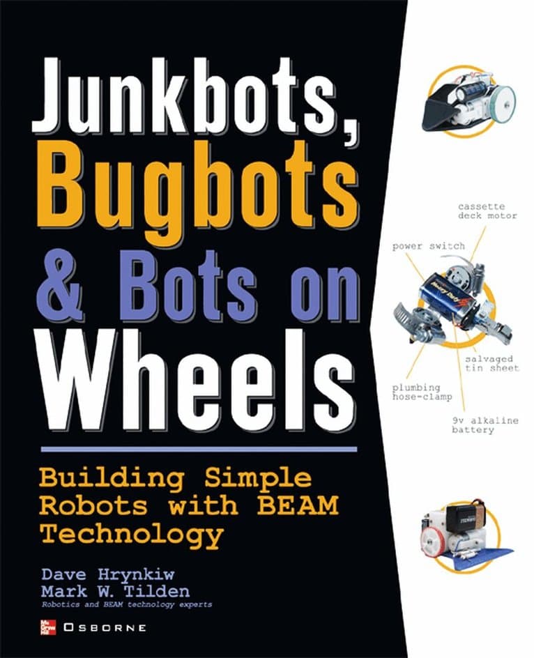 JunkBots, Bugbots, and Bots on Wheels: Building Simple Robots With BEAM Technology