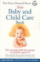 Great Ormond Street New Baby & Child Care Book