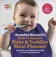 Annabel Karmel’s New Complete Baby & Toddler Meal Planner: No.1 Bestseller with new finger food guidance & recipes