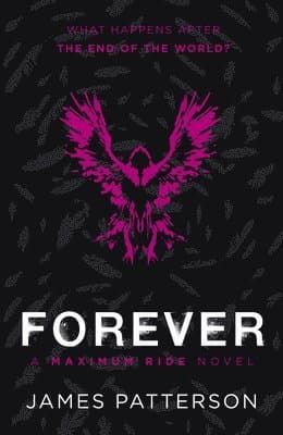 Forever: A Maximum Ride Novel