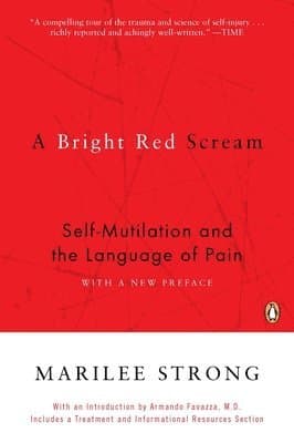 A Bright Red Scream: Self-Mutilation and the Language of Pain