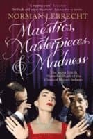 Maestros, Masterpieces and Madness