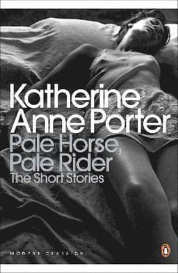 Pale Horse, Pale Rider: The Selected Stories of Katherine Anne Porter