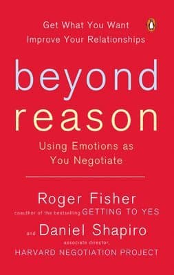 Beyond Reason: Using Emotions as You Negotiate