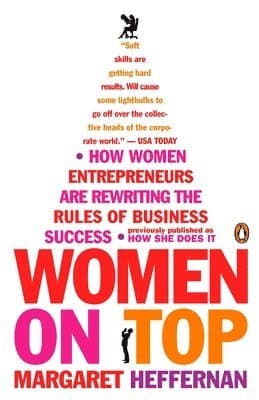 Women on Top: How Women Entrepreneurs Are Rewriting the Rules of Business Success