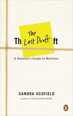The Last Draft: A Novelist's Guide to Revision