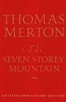 The Seven Storey Mountain: Fiftieth-Anniversary Edition
