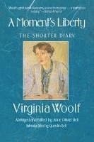 A Moment's Liberty: The Shorter Diary: The Virginia Woolf Library Authorized Edition