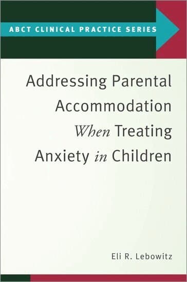 Addressing Parental Accommodation When Treating Anxiety In Children
