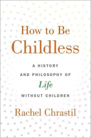 How to Be Childless