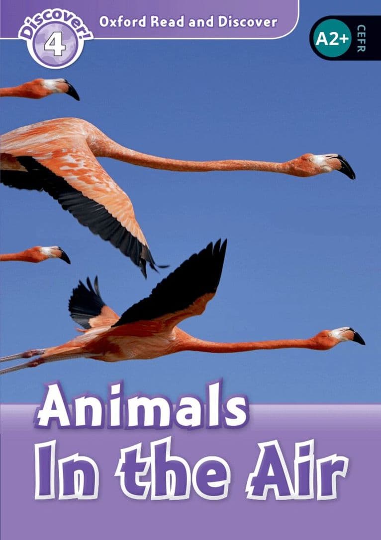 Oxford Read and Discover: Level 4: Animals in the Air