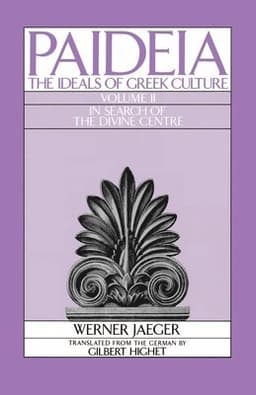 Paideia: The Ideals of Greek Culture: II. In Search of the Divine Centre