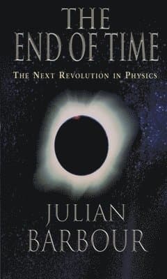 The End of Time: The Next Revolution in Physics