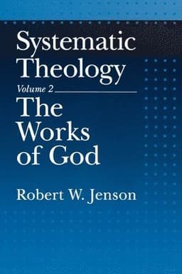 Systematic Theology: Volume 2: The Works of God
