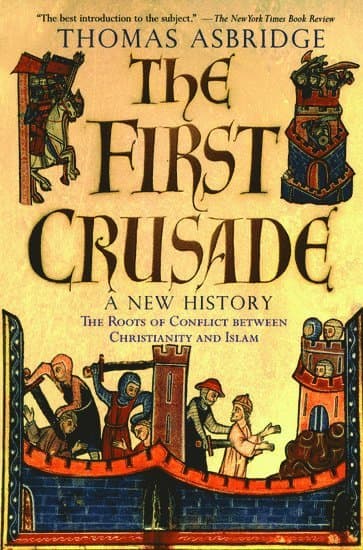 The First Crusade: A New History