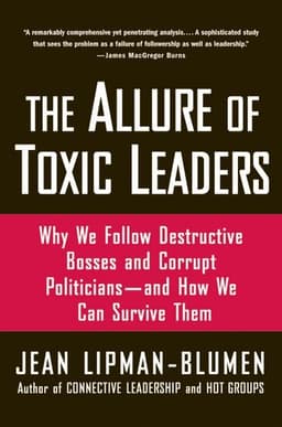 The Allure of Toxic Leaders