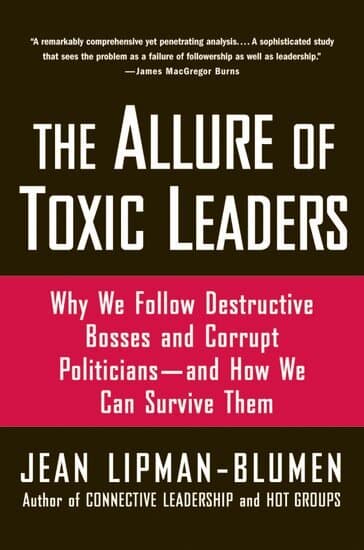 The Allure of Toxic Leaders