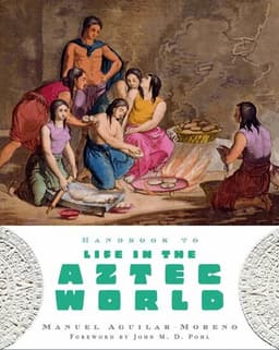 Handbook to Life in the Aztec World