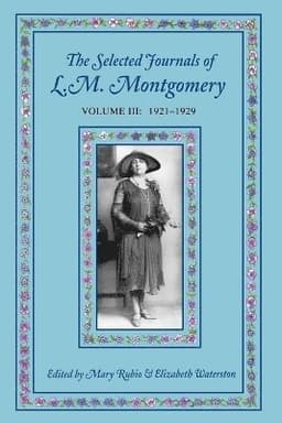 Selected Journals of L.M. Montgomery, Volume III: 1921-1929