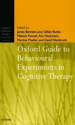 Oxford Guide to Behavioural Experiments in Cognitive Therapy