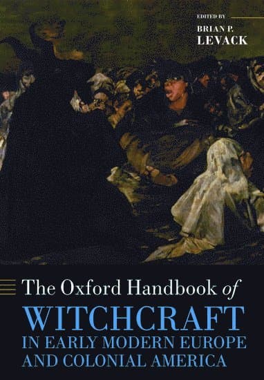 The Oxford Handbook of Witchcraft in Early Modern Europe and Colonial America