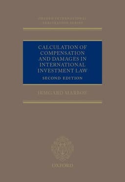 Calculation of Compensation and Damages in International Investment Law