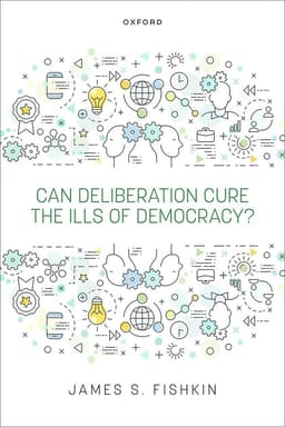 Can Deliberation Cure the Ills of Democracy?
