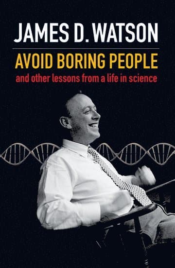 Omslag till boken Avoid Boring People av James D. Watson