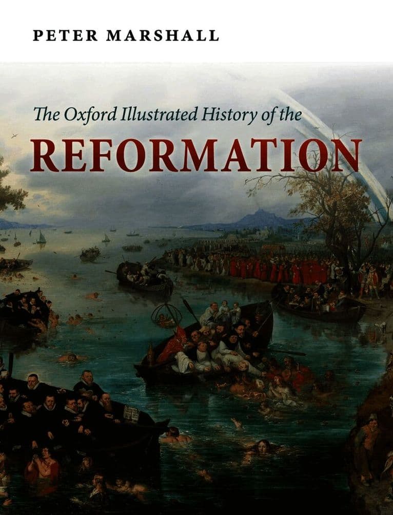 The Oxford Illustrated History of the Reformation