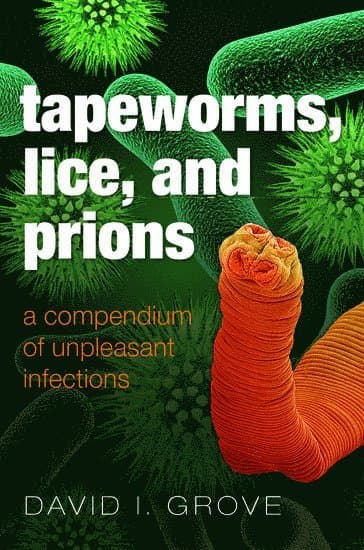 Tapeworms, Lice, and Prions