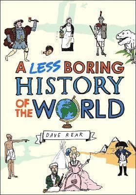 Less Boring History of the World