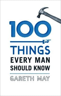 100 Things Every Man Should Know