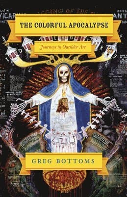 Colorful Apocalypse – Journeys in Outsider Art