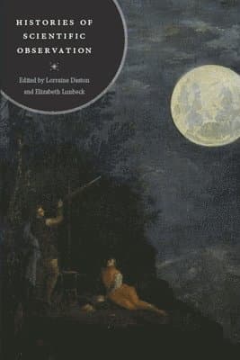Histories of Scientific Observation