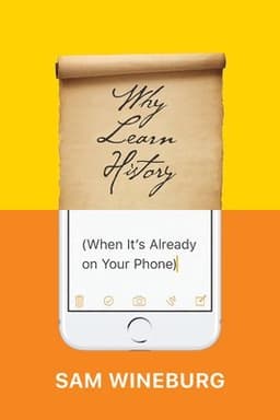 Why Learn History (When It's Already on Your Phone)