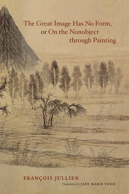 Great Image Has No Form, or On the Nonobject through Painting