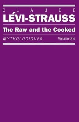 The Raw and the Cooked: Mythologiques, Volume 1