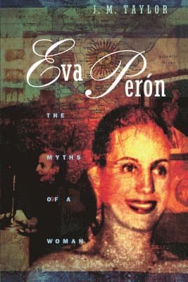 Eva Perón: The Myths of a Woman