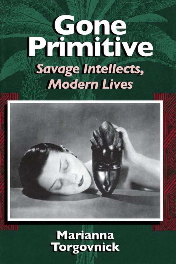 Gone Primitive – Savage Intellects, Modern Lives