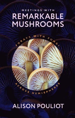 Meetings with Remarkable Mushrooms