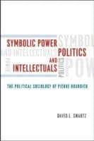 Symbolic Power, Politics, and Intellectuals – The Political Sociology of Pierre Bourdieu