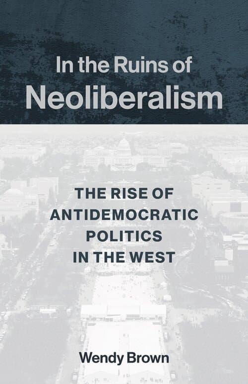 In the Ruins of Neoliberalism