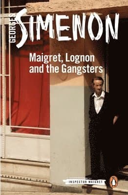 Maigret, Lognon and the Gangsters