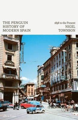 The Penguin History of Modern Spain : 1898 to the Present