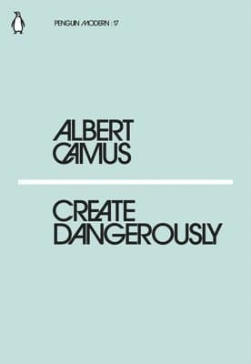 Omslag till boken Create Dangerously av Albert Camus