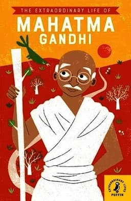 Extraordinary Life of Mahatma Gandhi