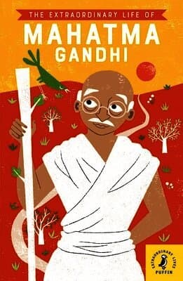 Extraordinary Life of Mahatma Gandhi