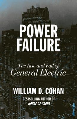 Power Failure : The Rise and Fall of General Electric